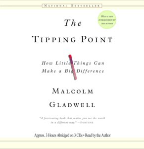 The Tipping Point: How Little Things Can Make a Big Difference by Malcolm Gladwell
